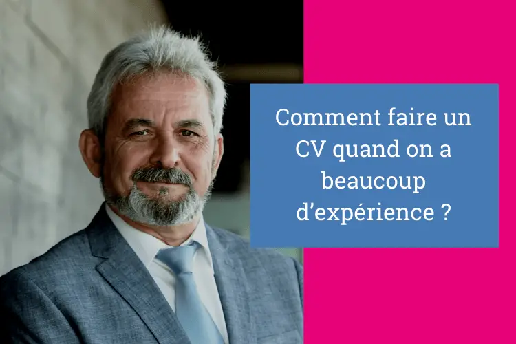 comment faire cv avec beaucoup d'experience