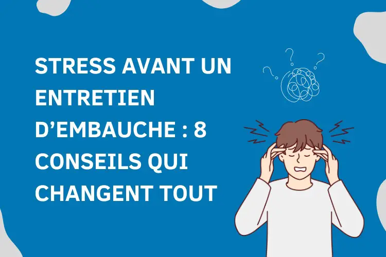 Stress avant un entretien d’embauche